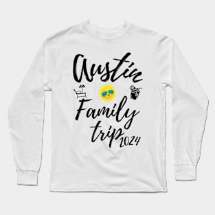 Austin Family Trip 2024 Texas Vacation Fun Matching Group Design Long Sleeve T-Shirt